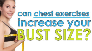 Can Chest Exercises Increase Your Bust Size?