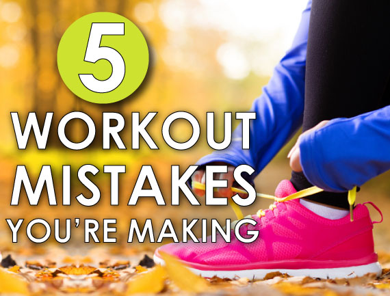 5-workout-mistakes-you're-making