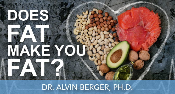 Episode 34 | Dr. Alvin Berger, Ph.D. | Does Fat Make You Fat?