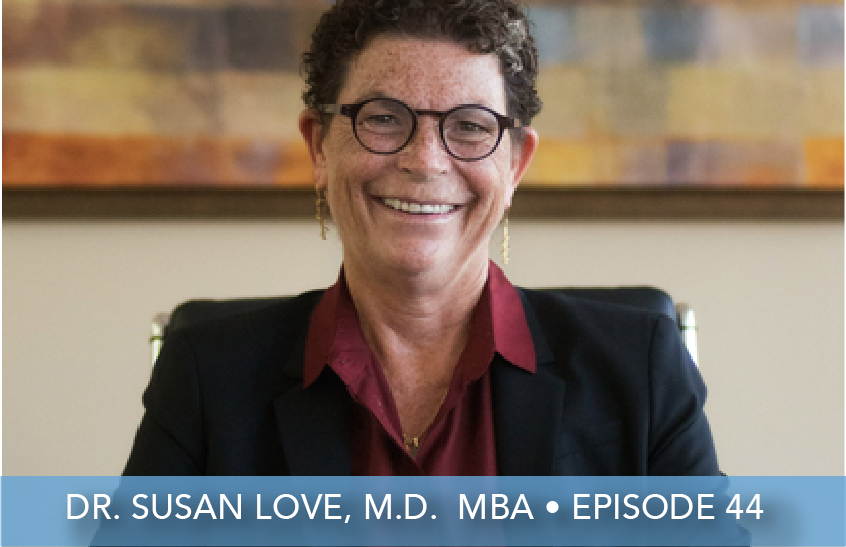 Episode 44 | Dr. Susan Love, M.D., MBA | Eradicate Breast Cancer